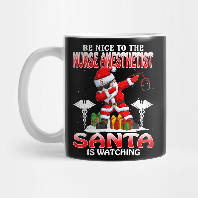 Be Nice To The Nurse Anesthetist Santa is Watching by intelus